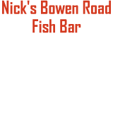 Nick's Bowen Road Fish Bar Petrie Menu